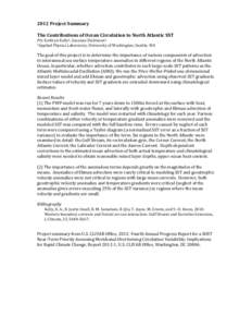 2012	
  Project	
  Summary	
  	
   	
   The	
  Contributions	
  of	
  Ocean	
  Circulation	
  to	
  North	
  Atlantic	
  SST	
   PIs:	
  Kathryn	
  Kelly1,	
  Suzanne	
  Dickinson1	
   1Applied	
  Phy