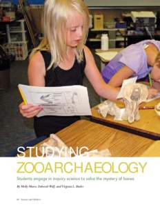 STUDYING ZOOARCHAEOLOGY Students engage in inquiry science to solve the mystery of bones By Molly Moore, Deborah Wolf, and Virginia L. Butler  40