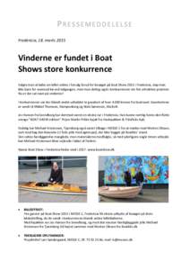 PRESSEMEDDELELSE Fredericia, 18. marts 2015 Vinderne er fundet i Boat Shows store konkurrence Valgte man at købe sin billet online i forsalg forud for besøget på Boat Show 2015 i Fredericia, slap man