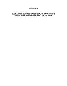 APPENDIX B  SUMMARY OF SURFACE WATER QUALITY DATA FOR THE GREEN RIVER, WHITE RIVER, AND COYOTE WASH  This page intentionally left blank.