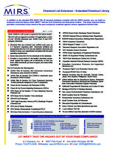 Chemical List Extension - Extended Chemical Library In addition to the sizeable EPA SARA Title III chemical database included with the SARA module, you can build an extensive chemical library within MIRSTM with the CLE (