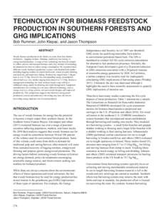 TECHNOLOGY FOR BIOMASS FEEDSTOCK PRODUCTION IN SOUTHERN FORESTS AND GHG IMPLICATIONS Bob Rummer, John Klepac, and Jason Thompson Abstract Woody biomass production in the South can come from four distinct