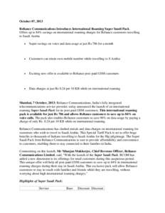 October 07, 2013 Reliance Communications Introduces International Roaming Super Saudi Pack Offers up to 84% savings on international roaming charges for Reliance customers travelling to Saudi Arabia 