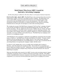 Meth Project Wins Seven ADDY Awards for Innovative Advertising Campaign Ads Revealing Dangers of Meth Use Win Silver Honors in Prestigious National Competition PALO ALTO, Calif.—June 8, 2007—The Meth Project today an