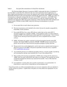 Subject:  Encryption Recommendations for Email File Attachments The Maryland Higher Education Commission (MHEC) understands the desire of institutions to have the ability to email data files collected for the out of stat