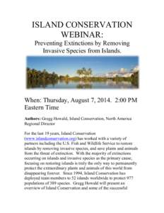 ISLAND CONSERVATION WEBINAR: Preventing Extinctions by Removing Invasive Species from Islands.  When: Thursday, August 7, [removed]:00 PM