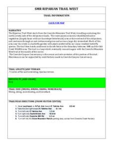 SMR RIPARIAN TRAIL WEST TRAIL INFORMATION CLICK FOR MAP NARRATIVE The Riparian Trail-West starts from the Cowiche Mountain Trail West, travelling west along the north (creek) side of the old pasture lands. The route pass