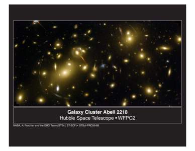 Galaxy Cluster Abell 2218 Hubble Space Telescope • WFPC2 NASA, A. Fruchter and the ERO Team (STScI, ST-ECF) • STScI-PRC00-08 