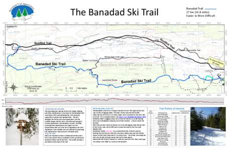 The Banadad Ski Trail  Maintaining and Grooming The grooming and clearing of the trail, bridge building and other maintenance is overseen by the Banadad Trail Association (BTA) and administered with resources