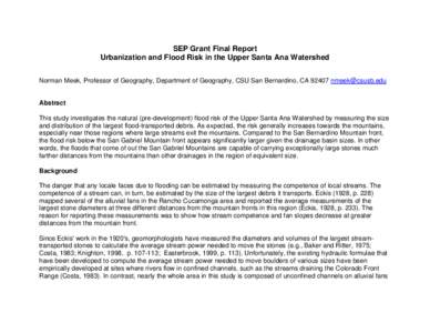 SEP Grant Final Report Urbanization and Flood Risk in the Upper Santa Ana Watershed Norman Meek, Professor of Geography, Department of Geography, CSU San Bernardino, CA[removed]removed] Abstract This study investiga