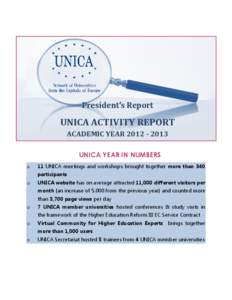 President’s Report  UNICA ACTIVITY REPORT ACADEMIC YEAR[removed]UNICA YEAR IN NUMBERS o