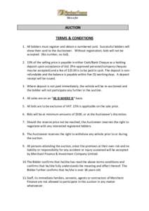 AUCTION TERMS & CONDITIONS 1. All bidders must register and obtain a numbered card. Successful bidders will show their card to the Auctioneer. Without registration, bids will not be accepted. (No number, no bid[removed]% 