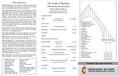 News and Events  The Order of Worship Ministers Out of Town—Jim Giddens is on vaca)on this week. Devon Smyth is in Milledgeville, GA on the River of Life mission trip with the