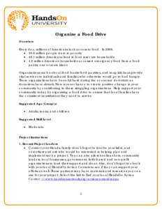 Organize a Food Drive Overview Every day, millions of Americans lack access to food. In 2008: • 39.8 million people were in poverty • 49.1 million Americans lived in food insecure households • 4.8 million American 