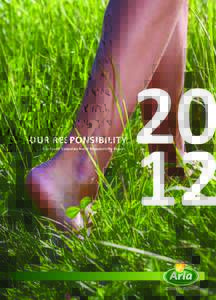 our responsibility Arla Foods’ Corporate Social Responsibility Report Arla Foods addresses ethical and quality matters in a sustainable and responsible manner, in order to safeguard