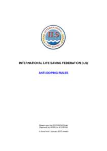 INTERNATIONAL LIFE SAVING FEDERATION (ILS)  ANTI-DOPING RULES (Based upon the 2015 WADA Code) (Approved by WADA on[removed]))