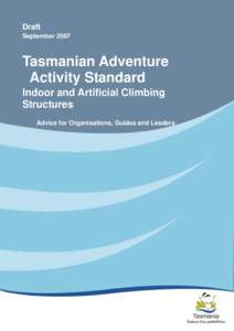 Draft September 2007 Tasmanian Adventure Activity Standard Indoor and Artificial Climbing
