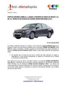 Alerta No[removed]PROFECO INFORMA SOBRE EL LLAMADO A REVISIÓN DE HONDA DE MEXICO, S.A. DE C.V., RESPECTO DE VEHICULOS ACCORD CROSSTOUR MODELO[removed]de Julio de 2012