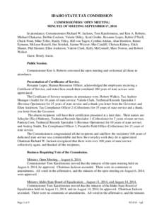 IDAHO STATE TAX COMMISSION COMMISSIONERS’ OPEN MEETING MINUTES OF MEETING SEPTEMBER 17, 2014 In attendance: Commissioners Richard W. Jackson, Tom Katsilometes, and Ken A. Roberts; Michael Chakarun, Debbie Coulson, Vale