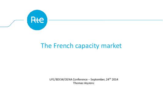 The French capacity market  UFE/BDEW/DENA Conference – September, 24th 2014 Thomas Veyrenc  Major challenges are identified and need to be tackled (1/2)