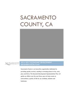 SACRAMENTO COUNTY, CA[removed]ECONOMIC DEVELOPMENT IMPLEMENTATION PLAN Sacramento County is an innovative organization dedicated to