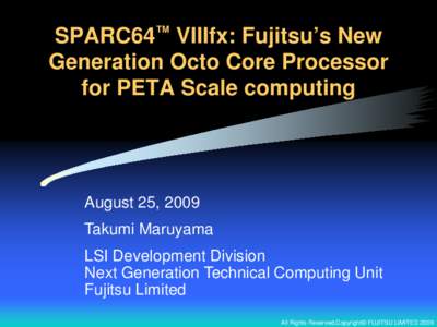 SPARC64™ VIIIfx: Fujitsu’s New Generation Octo Core Processor for PETA Scale computing