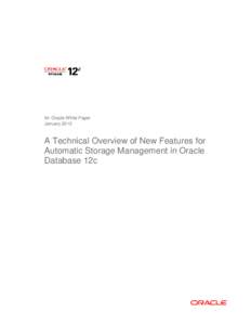 An Oracle White Paper January 2013 A Technical Overview of New Features for Automatic Storage Management in Oracle Database 12c