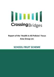 Report of the ‘Health in All Policies’ Focus Area Group on: SCHOOL FRUIT SCHEME  Title: Cross-sectoral Collaboration on the EU School Fruit Scheme