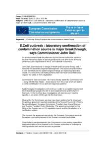 From: COMM ESPRESSO Sent: Saturday, June 11, 2011 3:31 PM Subject: esPRESSo: E.Coli outbreak : laboratory confirmation of contamination source is major breakthrough, says Commissioner John Dalli  European Commission
