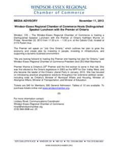 MEDIA ADVISORY  November 11, 2013 Windsor-Essex Regional Chamber of Commerce Hosts Distinguished Speaker Luncheon with the Premier of Ontario