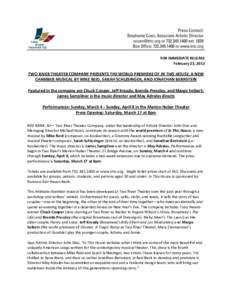 FOR IMMEDIATE RELEASE February 23, 2012 TWO RIVER THEATER COMPANY PRESENTS THE WORLD PREMIERE OF IN THIS HOUSE, A NEW CHAMBER MUSICAL BY MIKE REID, SARAH SCHLESINGER, AND JONATHAN BERNSTEIN Featured in the company are Ch