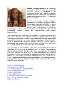 Hindou Oumarou Ibrahim is an indigenous woman from Mbororo pastoralist community of Chad. She is a Coordinator of the Indigenous Women and Peoples Association of Chad (AFPAT “Association des Femmes Peules Autochtones d