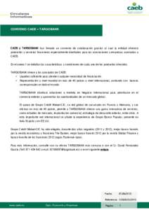 CONVENIO CAEB – TARGOBANK  CAEB y TARGOBANK han firmado un convenio de colaboración gracias al cual la entidad ofrecerá productos y servicios financieros especialmente diseñados para las asociaciones y empresas asoc