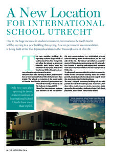 A New Location  FOR INTERNATIONAL SCHOOL UTRECHT Due to the huge increase in student enrolment, International School Utrecht will be moving to a new building this spring. A semi-permanent accommodation