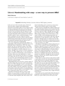 Tropical Medicine and International Health volume 8 no 8 pp 677–679 august 2003 Editorial: Handwashing with soap – a new way to prevent ARIs? Sandy Cairncross London School of Hygiene and Tropical Medicine, London, U