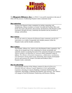 The Hispanic Alliance, Inc. is a 501(C) 3 non-profit corporation in the state of Ohio with the purpose of addressing Hispanic/Latino community needs. Our mission Integrate the Hispanic/Latino community by uniting, suppor