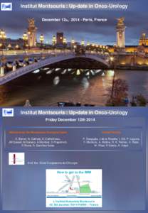 Institut Montsouris : Up-date in Onco-Urology December 12th, Paris, France Institut Montsouris : Up-date in Onco-Urology Friday December 12th 2014