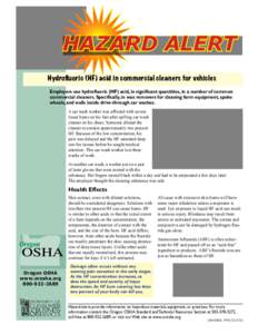 Hazard Alert Hydrofluoric (HF) acid in commercial cleaners for vehicles Employers use hydrofluoric (HF) acid, in significant quantities, in a number of common commercial cleaners. Specifically, in wax removers for cleani