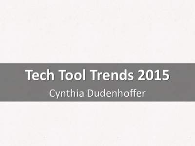 Tech Tool Trends 2015 Cynthia Dudenhoffer cc: Dunechaser - https://www.flickr.com/photos@N00  cc: miss pupik - https://www.flickr.com/photos@N00