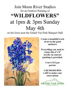 Join Moon River Studios for an Outdoor Painting of “WILDFLOWERS” at 1pm & 3pm Sunday May 4th