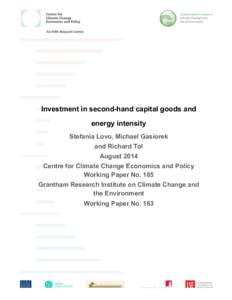Investment in second-hand capital goods and energy intensity	
   Stefania Lovo, Michael Gasiorek and Richard Tol	
   August 2014	
   Centre for Climate Change Economics and Policy