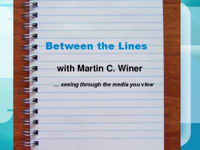 Between the Lines with Martin C. Winer … seeing through the media you view Dr Donald N. Yates