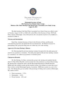 Mississippi Secretary of State 2011 Business Law Reform Study Groups Minutes of the Third Meeting of the Rural Water Association Laws Study Group August 16, 2011 The third meeting of the Rural Water Association Laws Stud