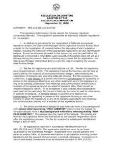 REGULATION ON LOBBYING ADOPTED BY THE LEGISLATIVE COMMISSION September 17, 2008 AUTHORITY: NRS[removed]and[removed]The Legislative Commission hereby adopts the following regulation