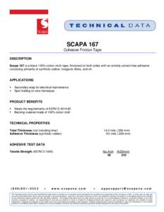 SCAPA 167 Cohesive Friction Tape DESCRIPTION Scapa 167 is a black 100% cotton cloth tape, frictioned on both sides with an entirely solvent-free adhesive consisting primarily of synthetic rubber, inorganic fillers, and o