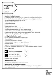 Budgeting Loans Factsheet What is a Budgeting Loan? Budgeting Loans help you spread the cost of things you need to buy every so often.