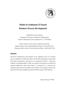 Model of continuous IT-based Business Process Development Humboldt University of Berlin Department of Economics and Business Administration Institute of Information Systems, Spandauer Str. 1, 10178 Berlin