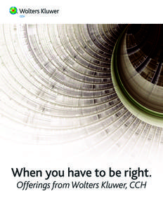g  When you have to be right. Offerings from Wolters Kluwer, CCH  About Wolters Kluwer, CCH