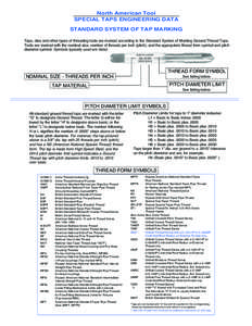 North American Tool SPECIAL TAPS ENGINEERING DATA STANDARD SYSTEM OF TAP MARKING Taps, dies and other types of threading tools are marked according to the Standard System of Marking Ground Thread Taps. Tools are marked w