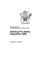 Queensland Building Act 1975 Fire and Emergency Services Act 1990 Building Fire Safety Regulation 2008